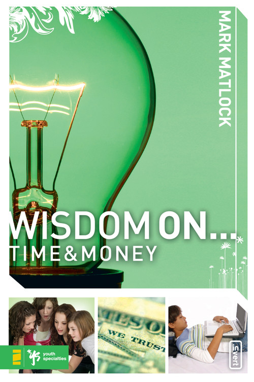 Wisdom On ... Time and Money by Mark Matlock, 9780310279280