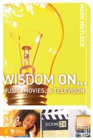 Wisdom On … Music, Movies and Television by Mark Matlock, 9780310279310