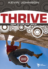 Thrive (Dare to Live Like Jesus) by Kevin Johnson, 9780310282655