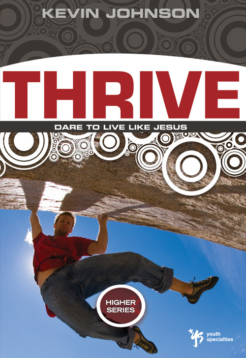 Thrive (Dare to Live Like Jesus) by Kevin Johnson, 9780310282655