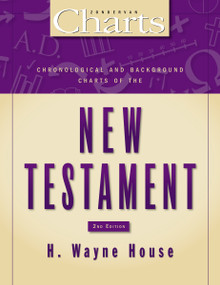 Chronological and Background Charts of the New Testament (Second Edition) by H. Wayne House, 9780310282938