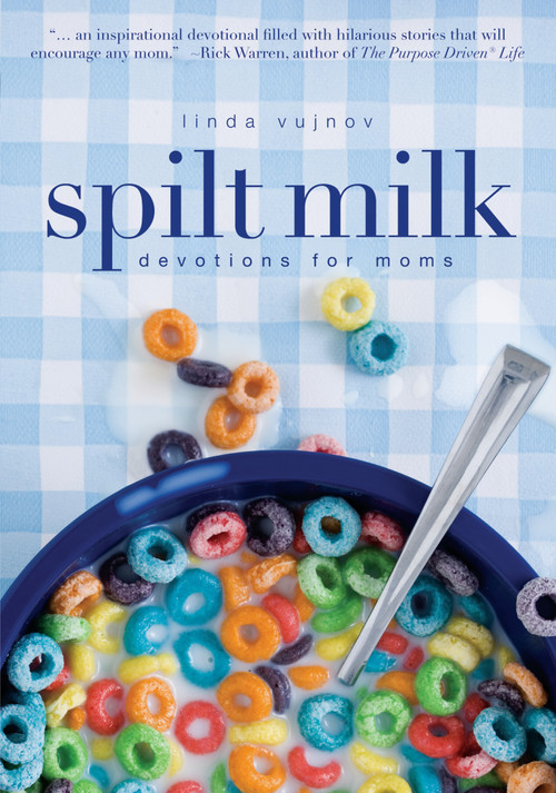 Spilt Milk (Devotions for Moms (A 60-Day Devotional)) by Linda Vujnov, 9780310285113