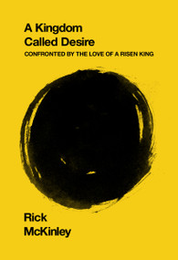 A Kingdom Called Desire (Confronted by the Love of a Risen King) by Rick McKinley, 9780310285434