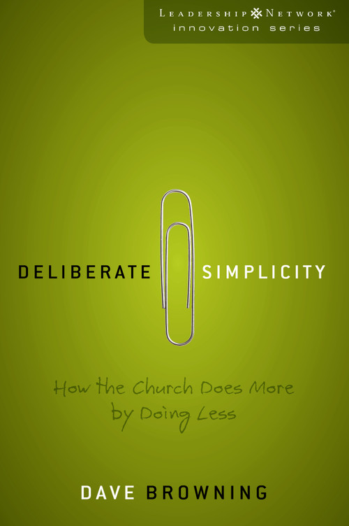 Deliberate Simplicity (How the Church Does More by Doing Less) by Dave Browning, 9780310285670