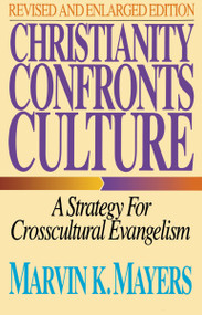 Christianity Confronts Culture (A Strategy for Crosscultural Evangelism) by Marvin K. Mayers, 9780310289012