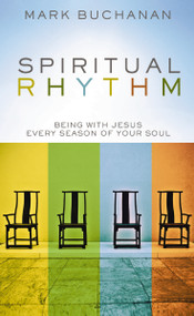 Spiritual Rhythm (Being with Jesus Every Season of Your Soul) by Mark Buchanan, 9780310293651