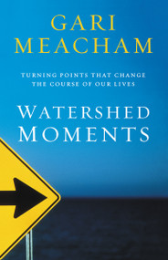 Watershed Moments (Turning Points that Change the Course of Our Lives) by Gari Meacham, 9780310308669