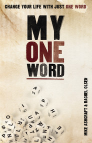 My One Word (Change Your Life With Just One Word) by Mike Ashcraft, Rachel Olsen, 9780310318774