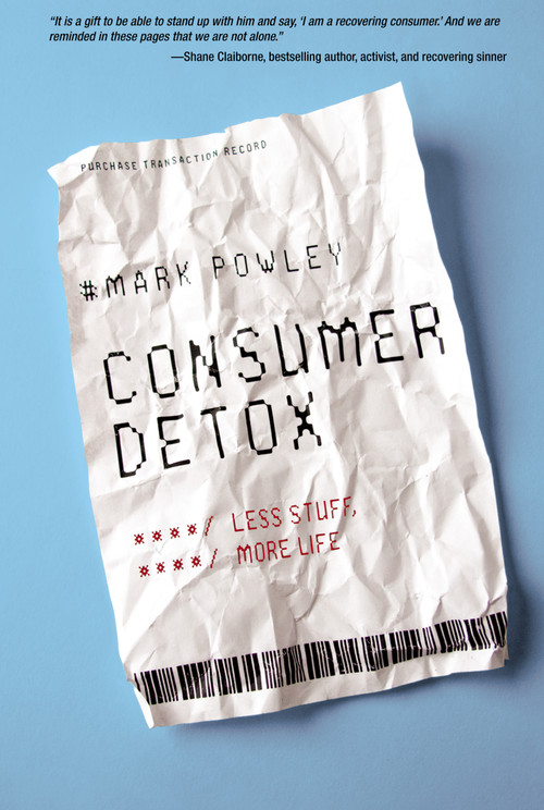 Consumer Detox (Less Stuff, More Life) by Revd. Mark Powley, 9780310324751