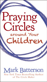 Praying Circles around Your Children by Mark Batterson, 9780310325505
