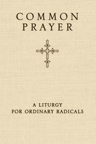 Common Prayer (A Liturgy for Ordinary Radicals) by Shane Claiborne, Jonathan Wilson-Hartgrove, Enuma Okoro, 9780310326199