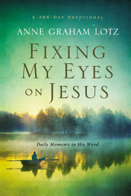Fixing My Eyes on Jesus (Daily Moments in His Word) (Miniature Edition) by Anne Graham Lotz, 9780310327844
