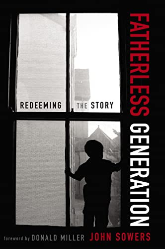 Fatherless Generation (Redeeming the Story) by John A. Sowers, Donald Miller, 9780310328605