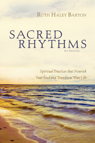 Sacred Rhythms Bible Study Participant's Guide (Spiritual Practices that Nourish Your Soul and Transform Your Life) by Ruth Haley Barton, 9780310328810