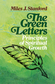 The Green Letters (Principles of Spiritual Growth) by Miles J. Stanford, 9780310330011