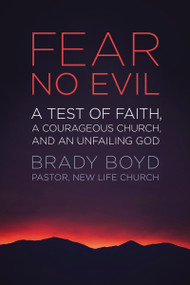Fear No Evil (A Test of Faith, a Courageous Church, and an Unfailing God) - 9780310330042 by Brady Boyd, 9780310330042