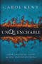 Unquenchable (Grow a Wildfire Faith that Will Endure Anything) by Carol Kent, 9780310330998