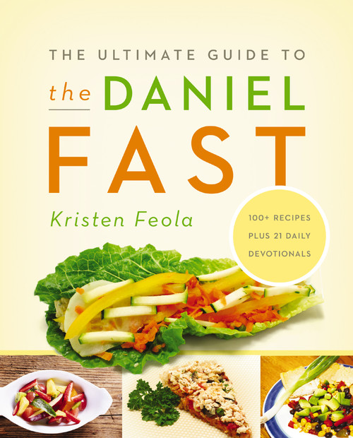 The Ultimate Guide to the Daniel Fast (Feed Your Soul, Strengthen Your Spirit, and Renew Your Body) by Kristen Feola, 9780310331179