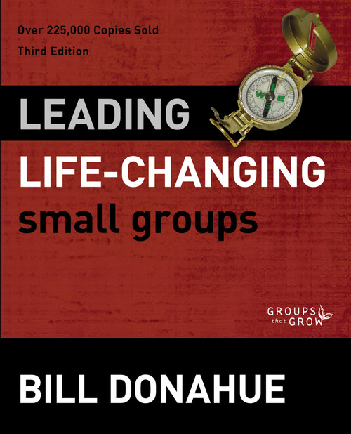 Leading Life-Changing Small Groups by Bill Donahue, 9780310331254