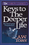 Keys to the Deeper Life (A Short Collection of Essays That Will Lead You to a Transformative Life with God) by A. W. Tozer, 9780310333616