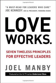 Love Works (Seven Timeless Principles for Effective Leaders) by Joel Manby, 9780310335672