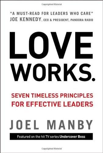 Love Works (Seven Timeless Principles for Effective Leaders) by Joel Manby, 9780310335672