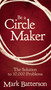 Be a Circle Maker (The Solution to 10,000 Problems) by Mark Batterson, 9780310336358