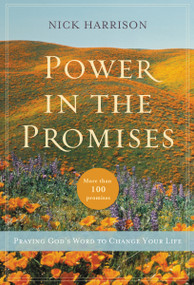 Power in the Promises (Praying God's Word to Change Your Life) by Nick Harrison, 9780310337218