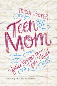 Teen Mom (You're Stronger Than You Think) by Tricia Goyer, 9780310338871