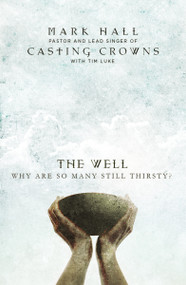 The Well (Why Are So Many Still Thirsty?) - 9780310340386 by Mark Hall, Tim Luke, 9780310340386