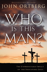 Who Is This Man? (The Unpredictable Impact of the Inescapable Jesus) - 9780310340492 by John Ortberg, 9780310340492