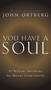 You Have a Soul (It Weighs Nothing but Means Everything) by John Ortberg, 9780310341451