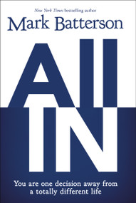 All In (You Are One Decision Away From a Totally Different Life) - 9780310341826 by Mark Batterson, 9780310341826