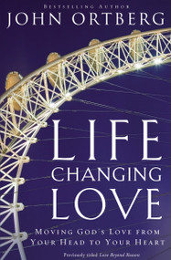 Life-Changing Love (Moving God's Love from Your Head to Your Heart) by Zondervan, 9780310342083