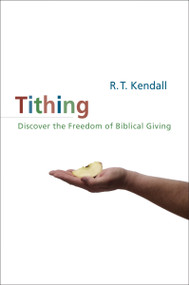 Tithing (Discover the Freedom of Biblical Giving) by R.T. Kendall, 9780310383314