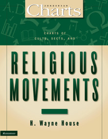 Charts of Cults, Sects, and Religious Movements by H. Wayne House, 9780310385516
