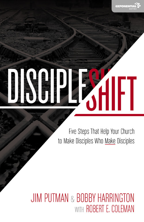 DiscipleShift (Five Steps That Help Your Church to Make Disciples Who Make Disciples) by Jim Putman, Bobby Harrington, Robert Coleman, 9780310492627