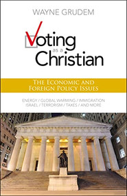 Voting as a Christian: The Economic and Foreign Policy Issues by Wayne A. Grudem, Hugh Hewitt, 9780310495994
