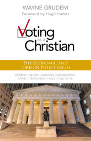 Voting as a Christian: The Economic and Foreign Policy Issues by Wayne A. Grudem, Hugh Hewitt, 9780310495994