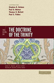 Two Views on the Doctrine of the Trinity by Stephen R. Holmes, Paul D. Molnar, Thomas H. McCall, Paul Fiddes, Jason S. Sexton, Stanley N. Gundry, 9780310498124