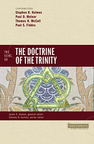 Two Views on the Doctrine of the Trinity by Stephen R. Holmes, Paul D. Molnar, Thomas H. McCall, Paul Fiddes, Jason S. Sexton, Stanley N. Gundry, 9780310498124