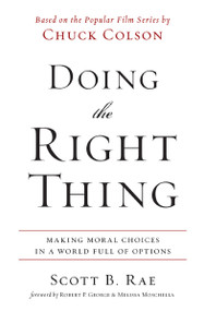 Doing the Right Thing (Making Moral Choices in a World Full of Options) by Scott Rae, Robert P. George and Melissa Moschella, 9780310513995