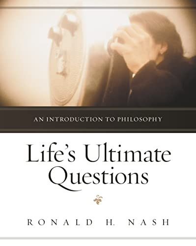 Life's Ultimate Questions: An Introduction to Philosophy by Ronald H. Nash, 9780310514923