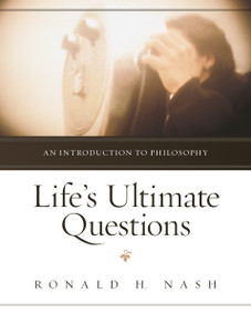 Life's Ultimate Questions: An Introduction to Philosophy by Ronald H. Nash, 9780310514923