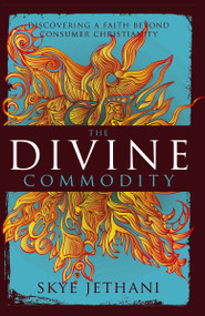 The Divine Commodity (Discovering a Faith Beyond Consumer Christianity) by Zondervan, 9780310515920