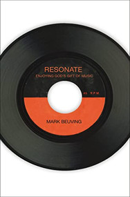 Resonate (Enjoying God's Gift of Music) by Mark Beuving, 9780310516477