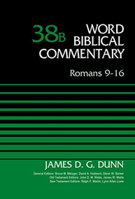 Romans 9-16, Volume 38B by James D. G. Dunn, Bruce M. Metzger, David Allen Hubbard, Glenn W. Barker, John D. W. Watts, James W. Watts, Ralph P. Martin, Lynn Allan Losie, 9780310521747