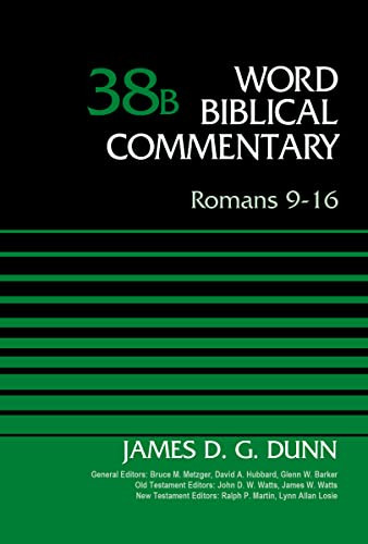 Romans 9-16, Volume 38B by James D. G. Dunn, Bruce M. Metzger, David Allen Hubbard, Glenn W. Barker, John D. W. Watts, James W. Watts, Ralph P. Martin, Lynn Allan Losie, 9780310521747
