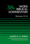 Romans 9-16, Volume 38B by James D. G. Dunn, Bruce M. Metzger, David Allen Hubbard, Glenn W. Barker, John D. W. Watts, James W. Watts, Ralph P. Martin, Lynn Allan Losie, 9780310521747