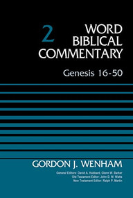Genesis 16-50, Volume 2 by Gordon John Wenham, David Allen Hubbard, Glenn W. Barker, John D. W. Watts, Ralph P. Martin, 9780310521839